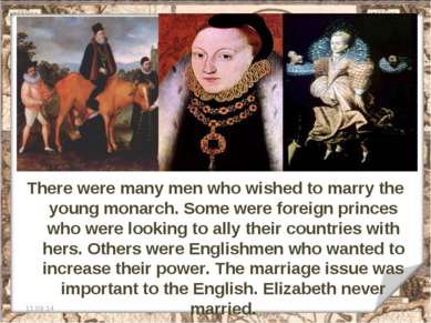There were many men who wished to marry the young monarch. Some were foreign ...