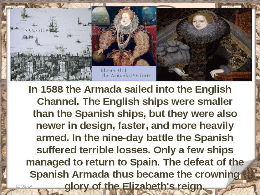 In 1588 the Armada sailed into the English Channel. The English ships were sm...