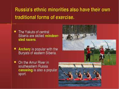 Russia's ethnic minorities also have their own traditional forms of exercise....