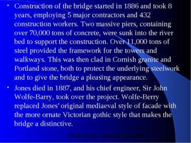 Construction of the bridge started in 1886 and took 8 years, employing 5 majo...
