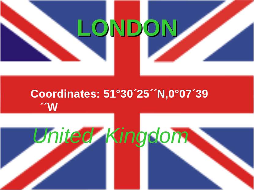 LONDON United Kingdom Coordinates: 51°30´25´´N,0°07´39´´W Producer by Jarosla...
