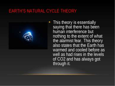 EARTH’S NATURAL CYCLE THEORY This theory is essentially saying that there has...