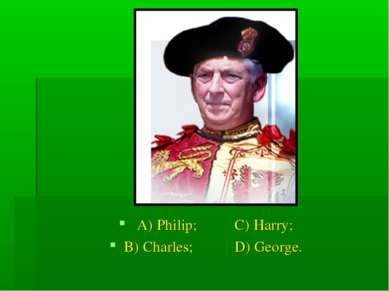 A) Philip; C) Harry; B) Charles; D) George.