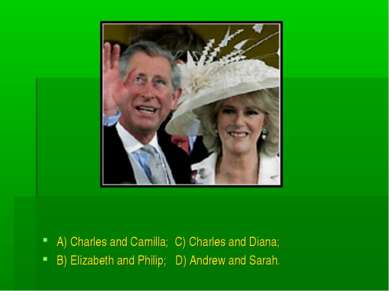A) Charles and Camilla; C) Charles and Diana; B) Elizabeth and Philip; D) And...
