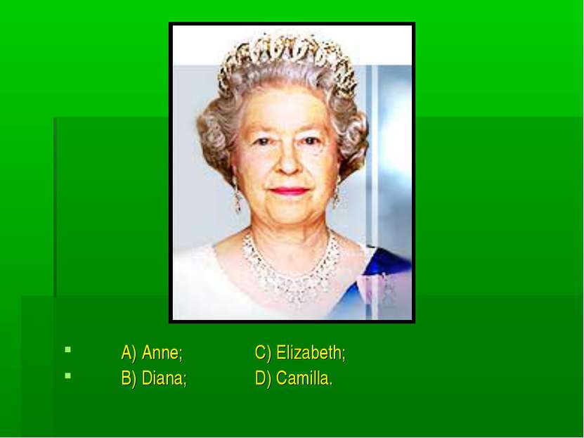 A) Anne; C) Elizabeth; B) Diana; D) Camilla.