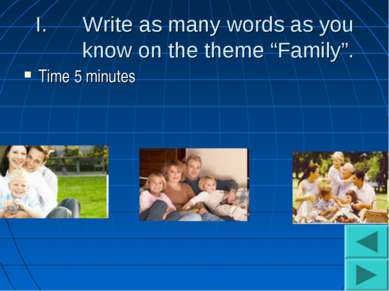 Write as many words as you know on the theme “Family”. Time 5 minutes