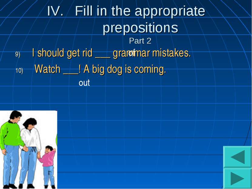 Fill in the appropriate prepositions Part 2 I should get rid ___ grammar mist...
