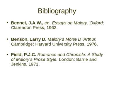 Bibliography Bennet, J.A.W., ed. Essays on Malory. Oxford: Clarendon Press, 1...
