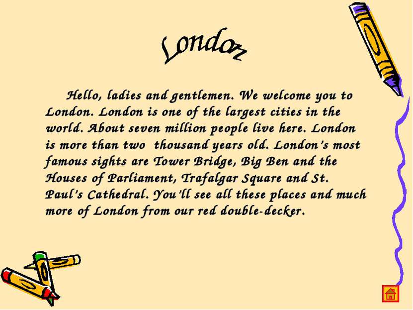 Hello, ladies and gentlemen. We welcome you to London. London is one of the l...