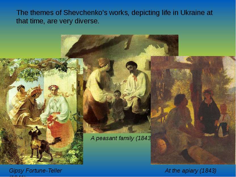 The themes of Shevchenko’s works, depicting life in Ukraine at that time, are...