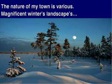 The nature of my town is various. Magnificent winter’s landscape’s…