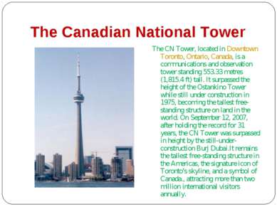 The Canadian National Tower The CN Tower, located in Downtown Toronto, Ontari...