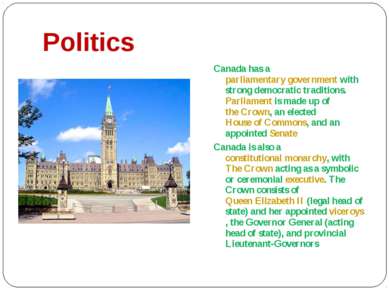 Politics Canada has a parliamentary government with strong democratic traditi...
