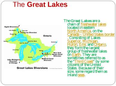 The Great Lakes The Great Lakes are a chain of freshwater lakes located in ea...