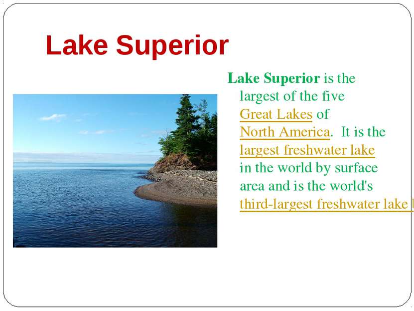 Lake Superior Lake Superior is the largest of the five Great Lakes of North A...