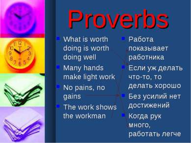 Proverbs What is worth doing is worth doing well Many hands make light work N...