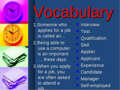 Vocabulary 1.Someone who applies for a job is called an… 2.Being able to use ...