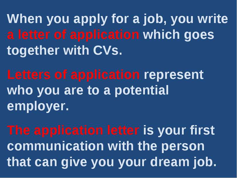 When you apply for a job, you write a letter of application which goes togeth...
