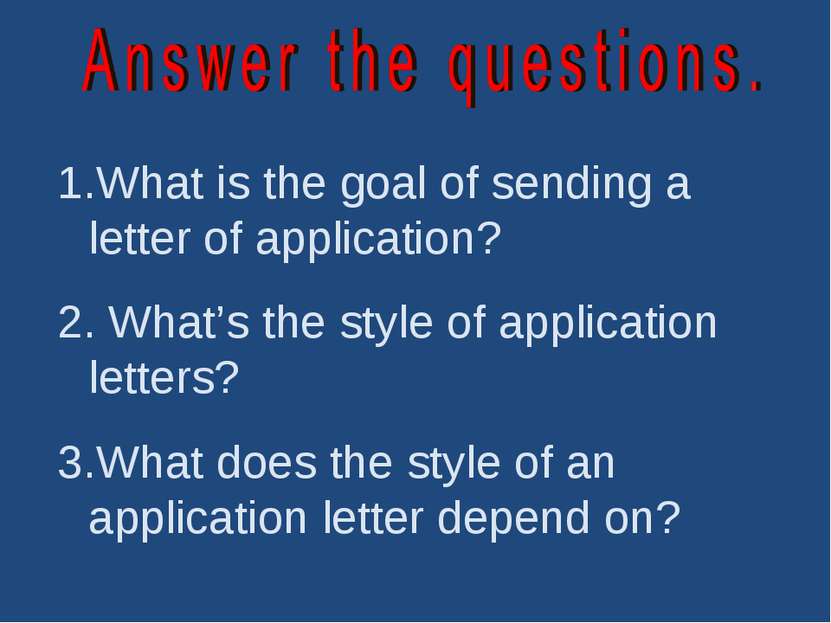 What is the goal of sending a letter of application? What’s the style of appl...