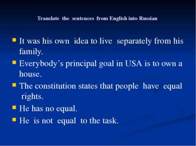 Translate the sentences from English into Russian It was his own idea to live...
