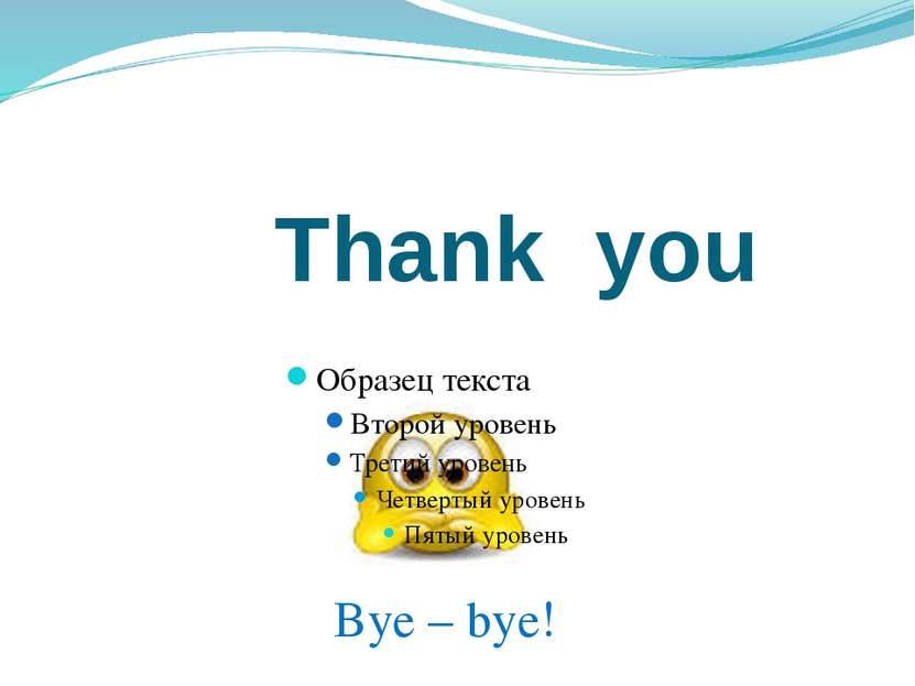 Thank you Bye – bye!