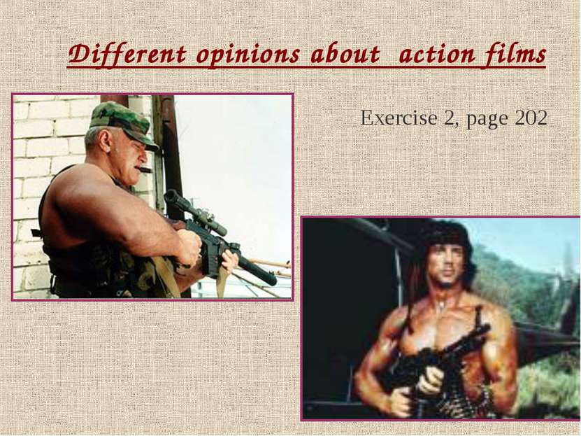 Different opinions about action films Exercise 2, page 202