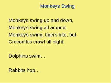 Monkeys Swing Monkeys swing up and down, Monkeys swing all around. Monkeys sw...