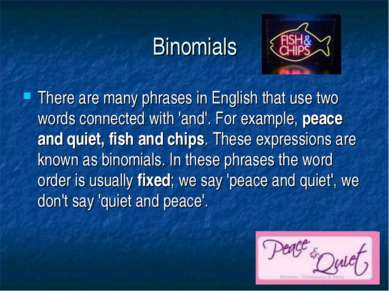 Binomials There are many phrases in English that use two words connected with...