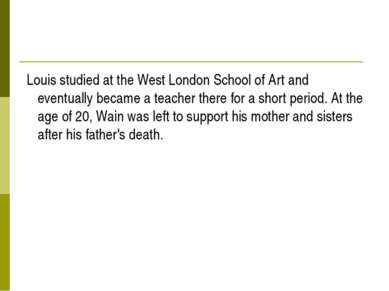 Louis studied at the West London School of Art and eventually became a teache...