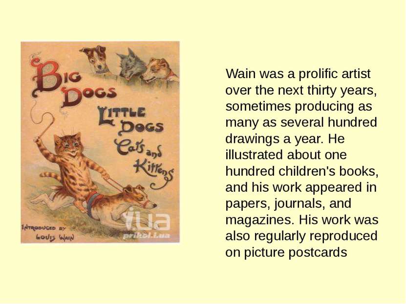 Wain was a prolific artist over the next thirty years, sometimes producing as...