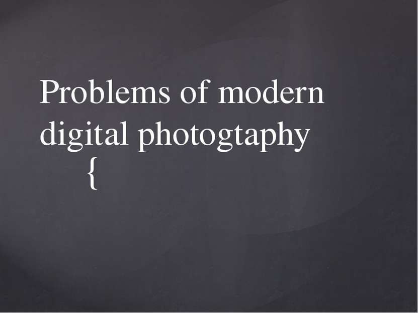 Problems of modern digital photogtaphy {