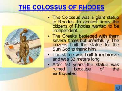 The Colossus was a giant statue in Rhodes. In ancient times the citizens of R...