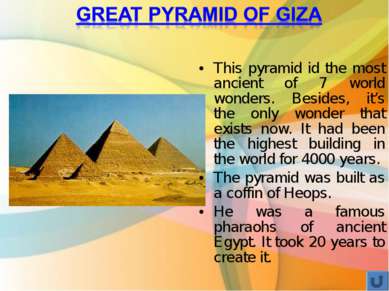 This pyramid id the most ancient of 7 world wonders. Besides, it’s the only w...