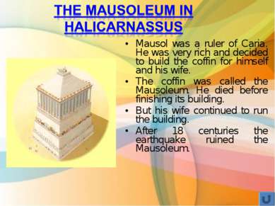 Mausol was a ruler of Caria. He was very rich and decided to build the coffin...