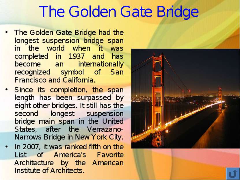 The Golden Gate Bridge The Golden Gate Bridge had the longest suspension brid...