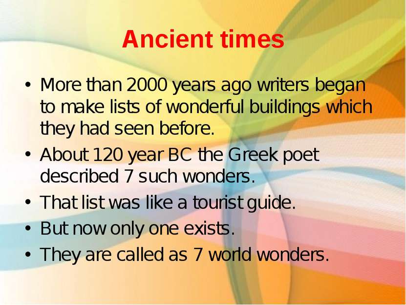 Ancient times More than 2000 years ago writers began to make lists of wonderf...