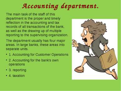 Accounting department. The main task of the staff of this department is the p...