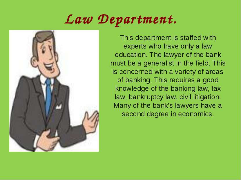 Law Department. This department is staffed with experts who have only a law e...