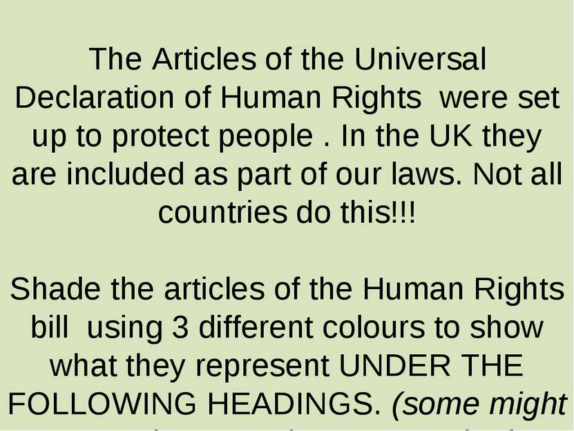The Articles of the Universal Declaration of Human Rights were set up to prot...