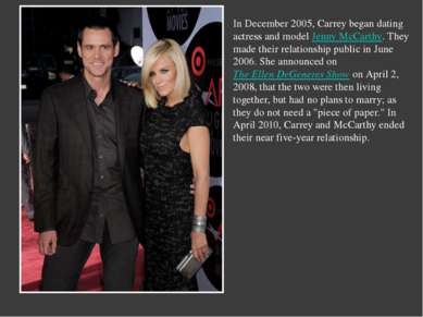 In December 2005, Carrey began dating actress and model Jenny McCarthy. They ...