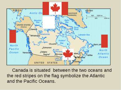 Geographical position Canada is situated between the two oceans and the red s...