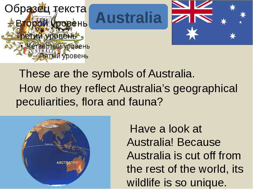 Australia is sometimes called “The Land of Wattle” ['wOtl] (акации) thanks to...