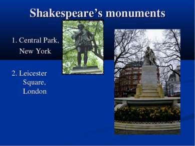 Shakespeare’s monuments 1. Central Park, New York 2. Leicester Square, London