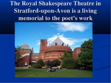 The Royal Shakespeare Theatre in Stratford-upon-Avon is a living memorial to ...