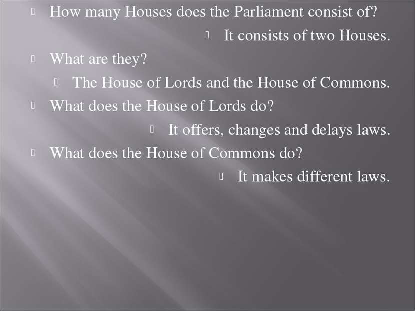 How many Houses does the Parliament consist of? It consists of two Houses. Wh...