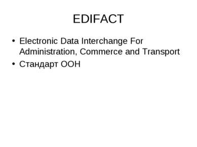 EDIFACT Electronic Data Interchange For Administration, Commerce and Transpor...