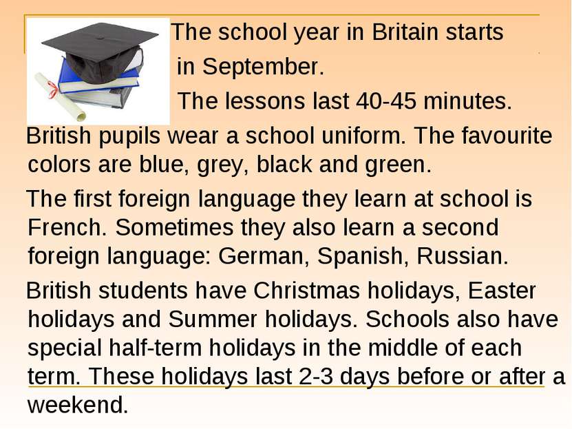 The school year in Britain starts in September. The lessons last 40-45 minute...