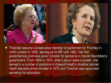 Thatcher became Conservative member of parliament for Finchley in north Londo...