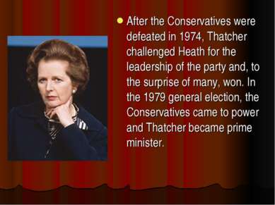 After the Conservatives were defeated in 1974, Thatcher challenged Heath for ...
