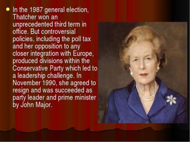 In the 1987 general election, Thatcher won an unprecedented third term in off...